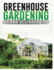 Greenhouse Gardening for Beginners: A Comprehensive Guide to Building and Maintaining Your Own Greenhouse Garden