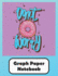 Donut Worry Graph Paper Notebook: Grid Paper Quad Ruled 5 Squares Per Inch Large Graphing Paper for Math Science 8.5" By 11"