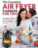 Air Fryer Cookbook for Two: the Complete Air Fryer Cookbook-Amazingly Delicious, Easy, and Healthy Air Fryer Recipes for Two