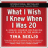 What I Wish I Knew When I Was 20: a Crash Course on Making Your Place in the World; 10th Anniversary Edition