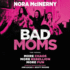 Bad Moms: The Novel