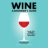 Wine: a Beginner's Guide