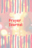 Prayer Journal: Blank Line Journal With Perfect Paper Size for Men, Women, Kids and Teens to Write in-Multi Purpose Notebook, Diary and Logbook
