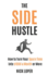 The Side Hustle: How to Turn Your Spare Time Into $1000 a Month Or More