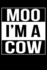 Moo I'M a Cow: Line Notebook