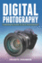 Digital Photography: A Beginner's Guide to DSLR Photography: Basic DSLR Camera Guide for Beginners, Learning How To Use Your First DSLR Camera