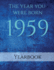 The Year You Were Born 1959: 1959 Yearbook on the Year You Were Born With Interesting Facts on Uk Events, Adverts, Cost of Living, Births, Book...Music, World Events and People in Power