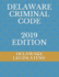 Delaware Criminal Code 2019 Edition