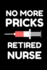 No More Pricks Retired Nurse: Retirement Nursing Gag Gift Pocket Sized Blank Lined Notebook. Appreciation Gift for Nurse Coworker