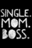 Single Mom Boss: Notebook (Journal, Diary) for Single Moms | 120 Lined Pages to Write in
