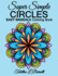 Super Simple Circles: Easy Mandala Coloring Book for Adults, Children, Seniors Or Anyone Who Prefers Coloring Large Spaces