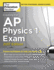 Cracking the Ap Physics 1 Exam, 2017 Edition: Proven Techniques to Help You Score a 5 (College Test Preparation)