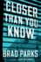 Closer Than You Know: a Novel