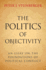 The Politics of Objectivity: an Essay on the Foundations of Political Conflict