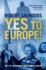 Yes to Europe the 1975 Referendum and Seventies Britain