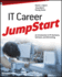 It Career Jumpstart: an Introduction to Pc Hardware, Software, and Networking