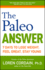 Paleo Answer, the: 7 Days to Lose Weight, Feel Great, Stay Young