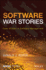 Software War Stories: Case Studies in Software Management