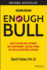 Enough Bull: How to Retire Well Without the Stock Market, Mutual Funds, Or Even an Investment Advisor