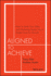 Aligned to Achieve: How to Unite Your Sales and Marketing Teams Into a Single Force for Growth