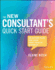 The New Consultants Quick Start Guide an Action Plan for Your First Year in Business