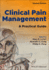 Clinical Pain Management: A Practical Guide