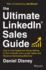 The Ultimate Linkedin Sales Guide How to Use Digital and Social Selling to Turn Linkedin Into a Lead, Sales and Revenue Generating Machine