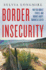 Border Insecurity: Why Big Money, Fences, and Drones Arent Making Us Safer