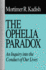 The Ophelia Paradox: An Inquiry into the Conduct of Our Lives