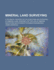 Mineral Land Surveying; : a Technical Treatise on the Surveying and Patenting of Mineral Land, Designed for the Use of Mineral Surveyors and Students of Mining Engineering,