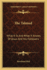 The Talmud: What It is and What It Knows of Jesus and His Followers