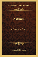 Antonius: a Dramatic Poem