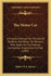 The Motor Car: A Practical Manual For The Use Of Students And Motor Car Owners; With Notes On The Internal Combustion Engine And Its Fuel (1909)