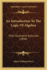 An Introduction To The Logic Of Algebra: With Illustrative Exercises (1890)