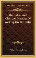 Indian and Christian Miracles of Walking on the Water, the