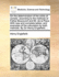 On the Determination of the Orbits of Comets, According to the Methods of Father Boscovich and Mr. de La Place. with New and Complete Tables; And Examples of the Calculation by Both Methods. by Sir Henry Englefield, ...