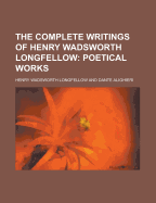 The Complete Writings of Henry Wadsworth Longfellow