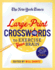 The New York Times Large-Print Crosswords to Exercise Your Brain: 120 Large-Print Easy to Hard Puzzles From the Pages of the New York Times