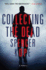 Collecting the Dead: a Novel (Special Tracking Unit)