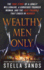 Wealthy Men Only: the True Story of a Lonely Millionaire, a Gorgeous Younger Woman, and the Love Triangle That Ended in Murder