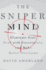 The Sniper Mind: Eliminate Fear, Deal With Uncertainty, and Make Better Decisions