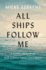 All Ships Follow Me: a Family Memoir of War Across Three Continents