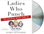 Ladies Who Punch: the Explosive Inside Story of "the View"
