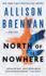 North of Nowhere: a Thriller