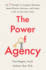 The Power of Agency: the 7 Principles to Conquer Obstacles, Make Effective Decisions, and Create a Life on Your Own Terms (Paperback Or Softback)