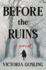 Before the Ruins: a Novel