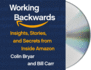Working Backwards: Insights, Stories, and Secrets From Inside Amazon
