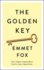 The Golden Key: the Complete Original Edition: Plus Five Other Original Works (Simple Success Guides)