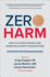 Zero Harm How to Achieve Patient and Workforce Safety in Healthcare Business Books
