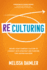 Reculturing: Design Your Company Culture to Connect With Strategy and Purpose for Lasting Success